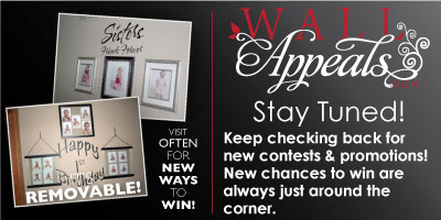 Stay Tuned for more contests and promotions from Wall Appeals Removable Vinyl Decals